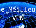 [#Geek] Meilleur #VPN vous informe sur votre protection en ligne